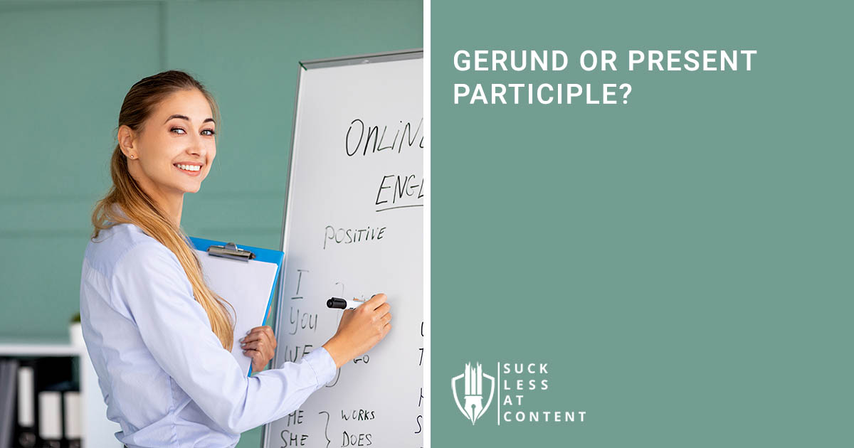 GERUND OR PRESENT PARTICIPLE