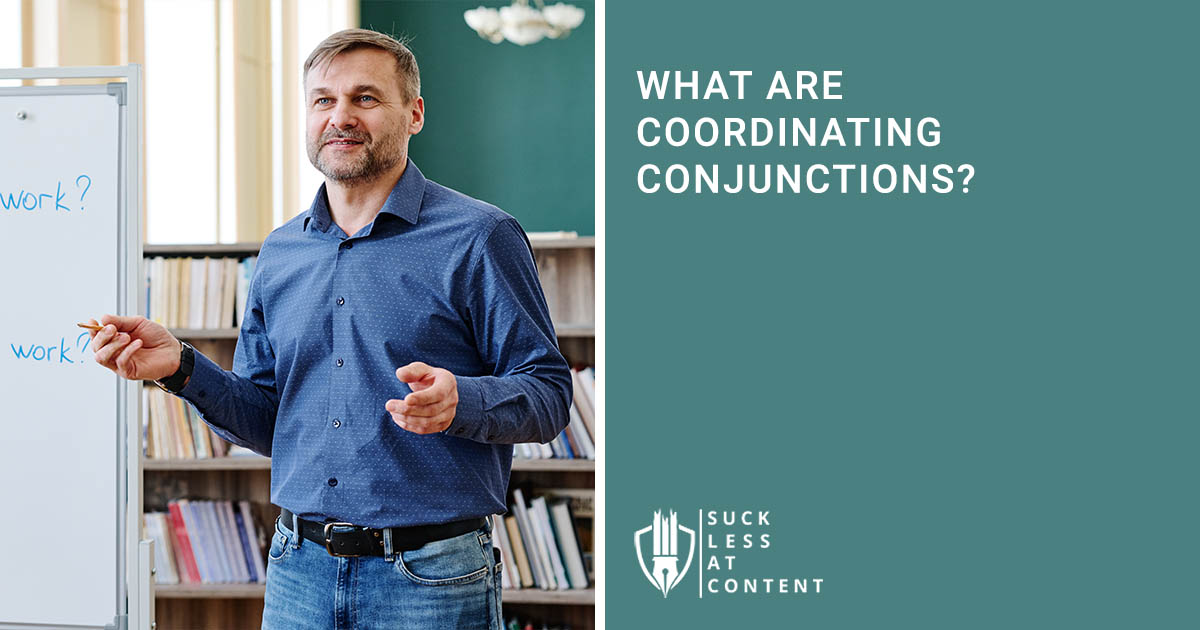 WHAT ARE COORDINATING CONJUNCTIONS
