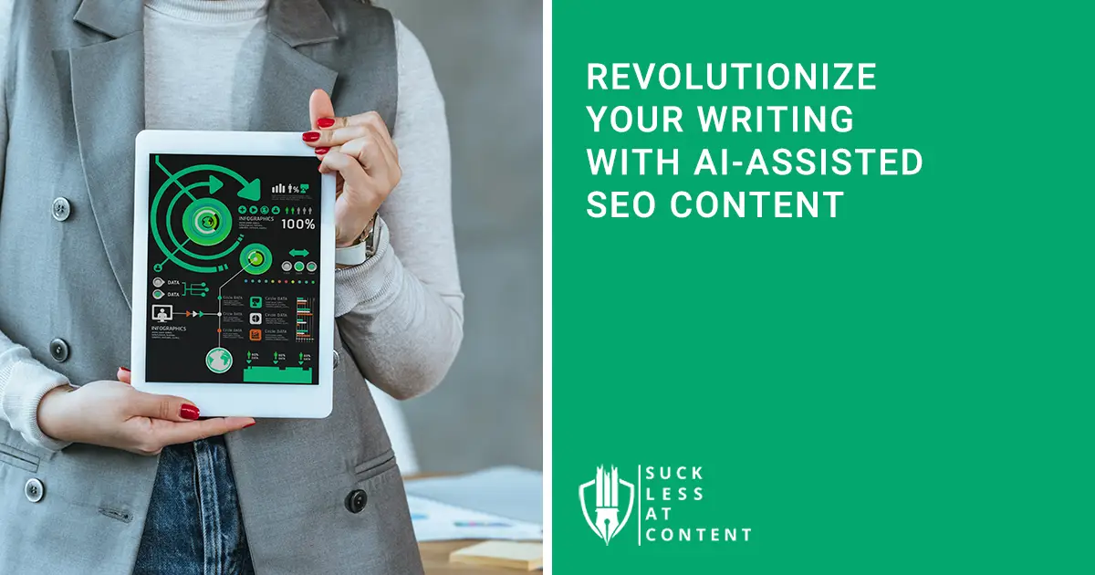 REVOLUTIONIZE YOUR WRITING WITH AI-ASSISTED SEO CONTENT